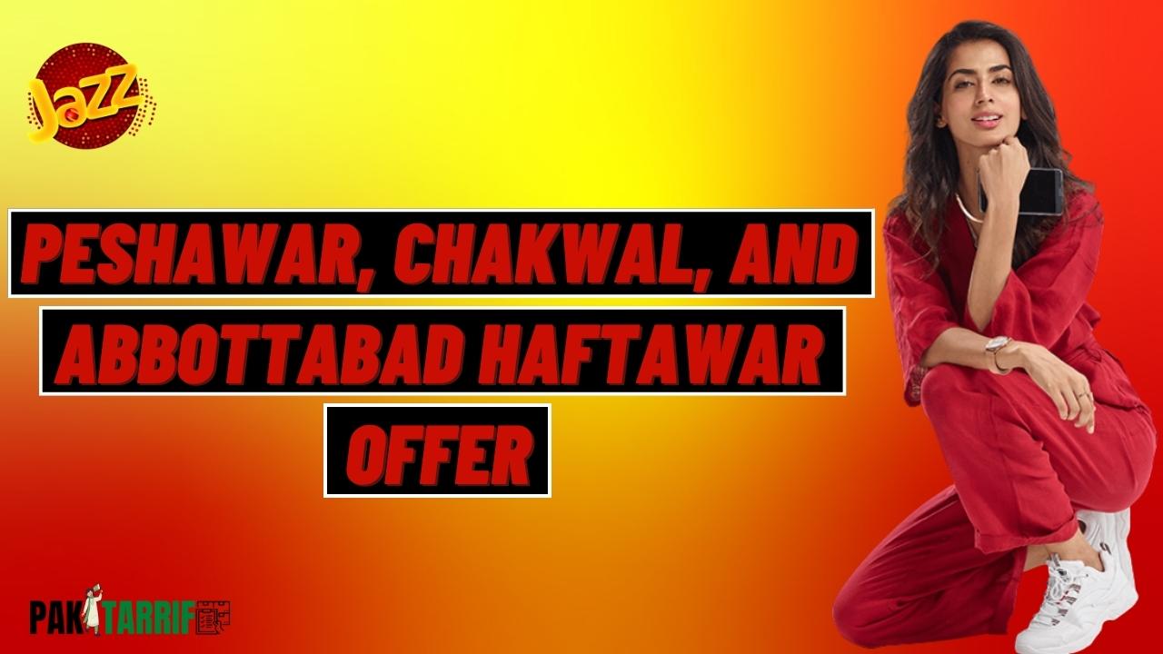 Peshawar, Chakwal, and Abbottabad Haftawar Offer