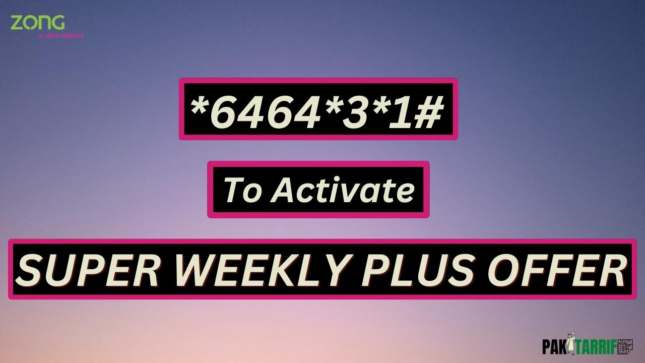 Zong Super Weekly Plus Offer activation code